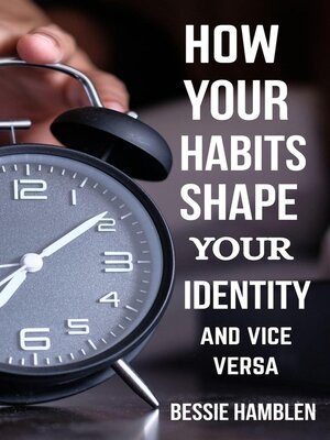 cover image of How Your Habits Shape Your Identity and Vice Versa